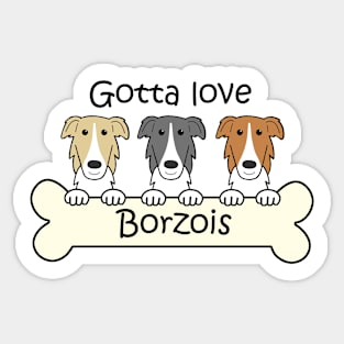 Gotta Love Borzois Sticker